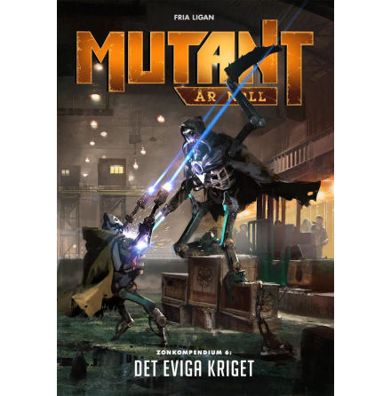 Mutant �r Noll: Zonkompendium 6: Det eviga kriget