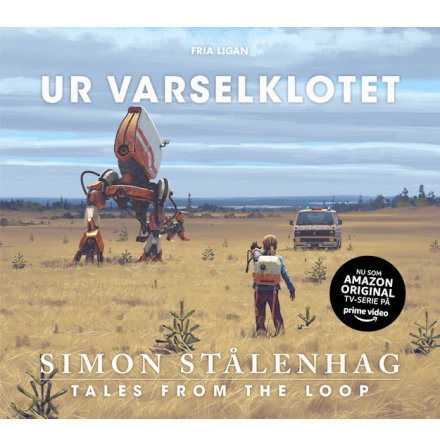 Ur varselklotet - Tales From the Loop Konstbok (2:a utgåvan)