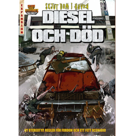 Skjut Dom i Huvudet : Diesel och Död Expansion